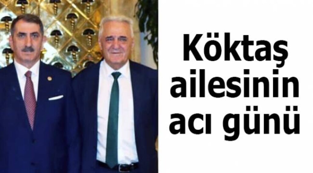 Fuat Köktaş'ın acı günü