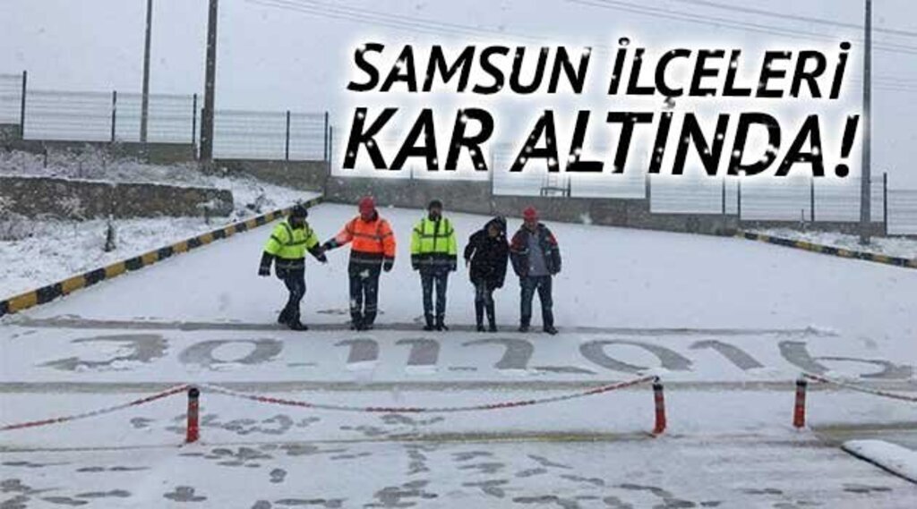 Samsun'un İlçeleri Kar Altında!