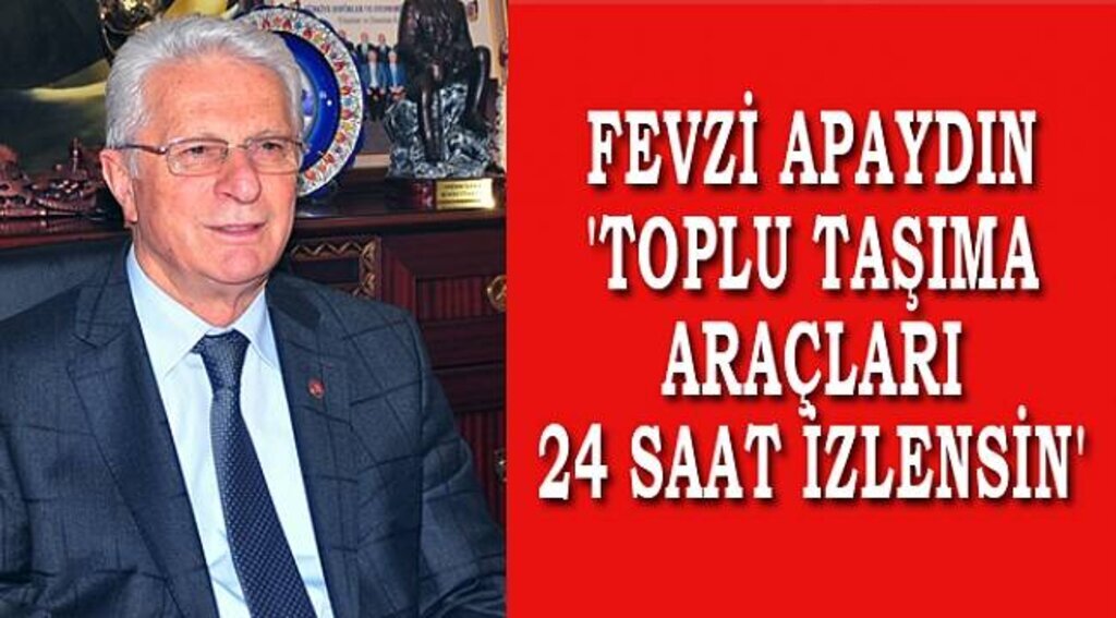 APAYDIN, 'TOPLU TAŞIMA ARAÇLARI 24 SAAT İZLENSİN'