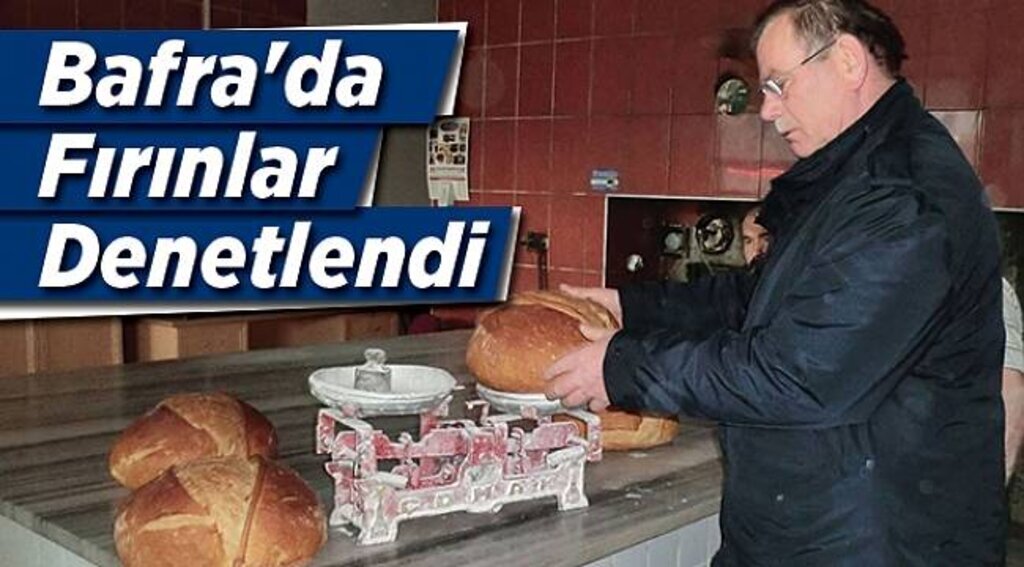 Bafra'da fırınlar denetlendi
