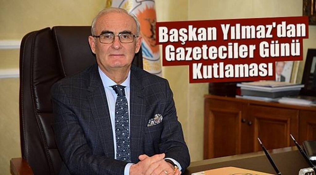 Başkan Yılmaz'dan Gazeteciler Günü Kutlaması