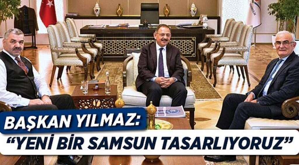 BAŞKAN YILMAZ: “YENİ BİR SAMSUN TASARLIYORUZ”