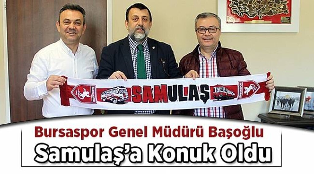 Bursaspor Genel Müdürü Başoğlu Samulaş’a konuk oldu