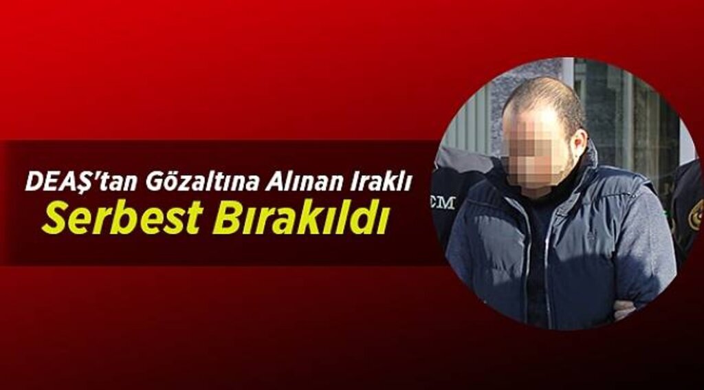 DEAŞ'tan gözaltına alınan Iraklı serbest bırakıldı
