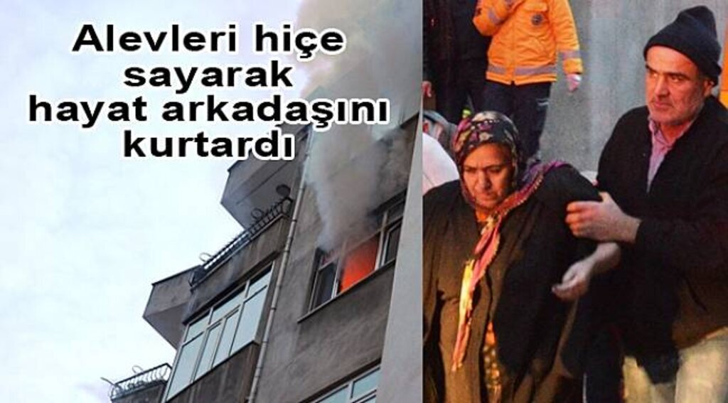 Hayat arkadaşını, alevleri hiçe sayarak kurtardı