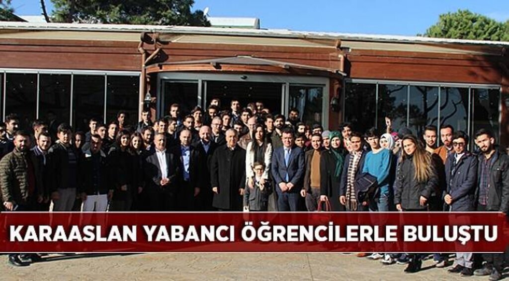 KARAASLAN YABANCI ÖĞRENCİLERLE BULUŞTU