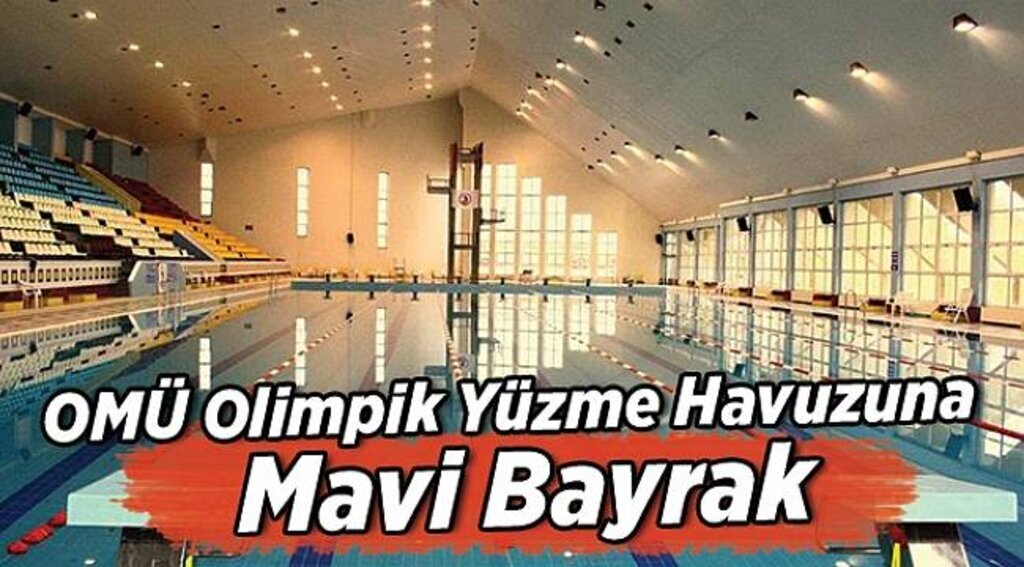 OMÜ Olimpik Yüzme Havuzuna mavi bayrak