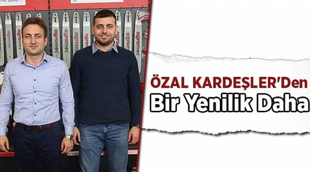 ÖZAL KARDEŞLER'Den Bir Yenilik Daha