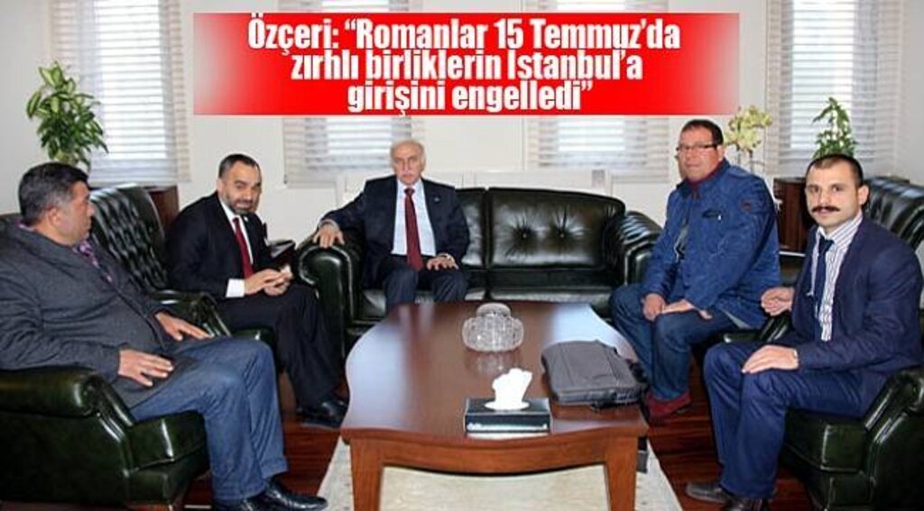 Özçeri: “Romanlar 15 Temmuz’da zırhlı birliklerin İstanbul’a girişini engelledi” - Samsun Haber