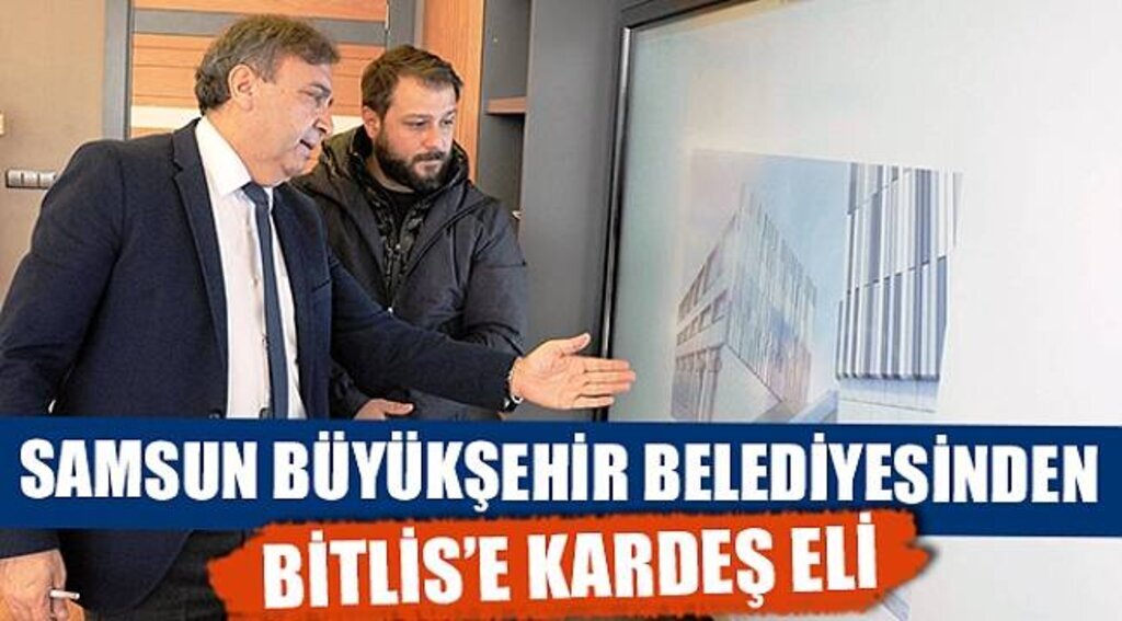 SAMSUN BÜYÜKŞEHİR BELEDİYESİNDEN BİTLİS’E KARDEŞ ELİ