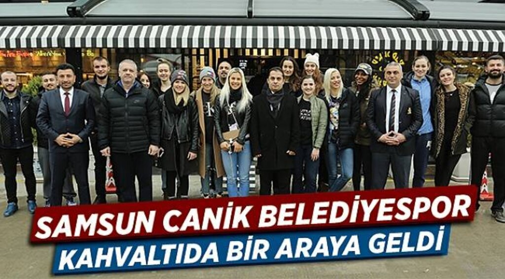 SAMSUN CANİK BELEDİYESPOR KAHVALTIDA BİR ARAYA GELDİ