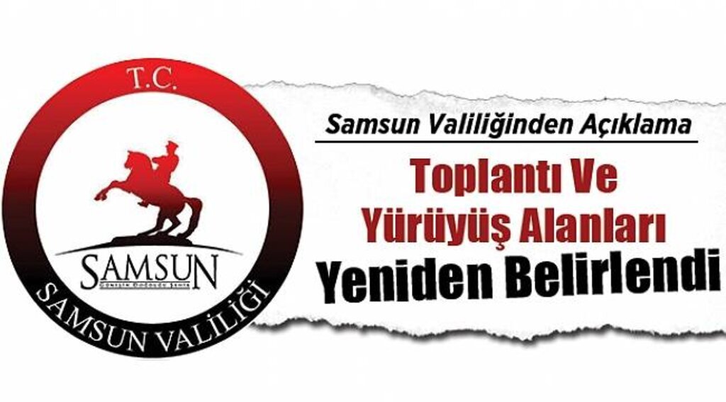 Samsun’da toplantı ve yürüyüş alanları yeniden belirlendi