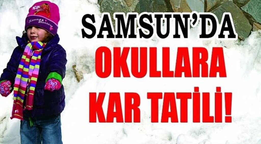Samsun'da tüm okullar tatil