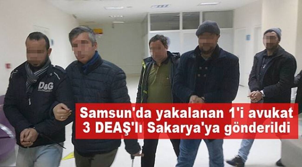 Samsun'da yakalanan 1'i avukat 3 DEAŞ'lı Sakarya'ya gönderildi