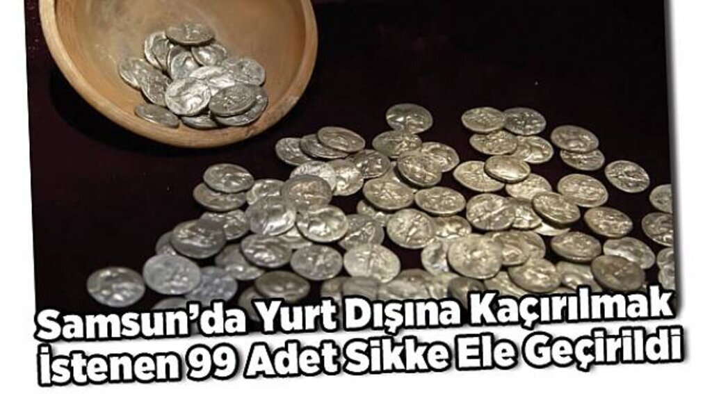 Samsun'da yurt dışına kaçırılmak istenen 99 adet sikke ele geçirildi