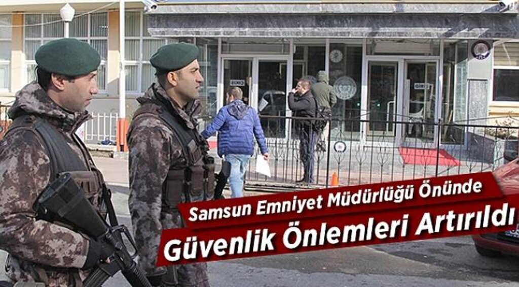 Samsun Emniyet Müdürlüğü önünde güvenlik önlemleri artırıldı