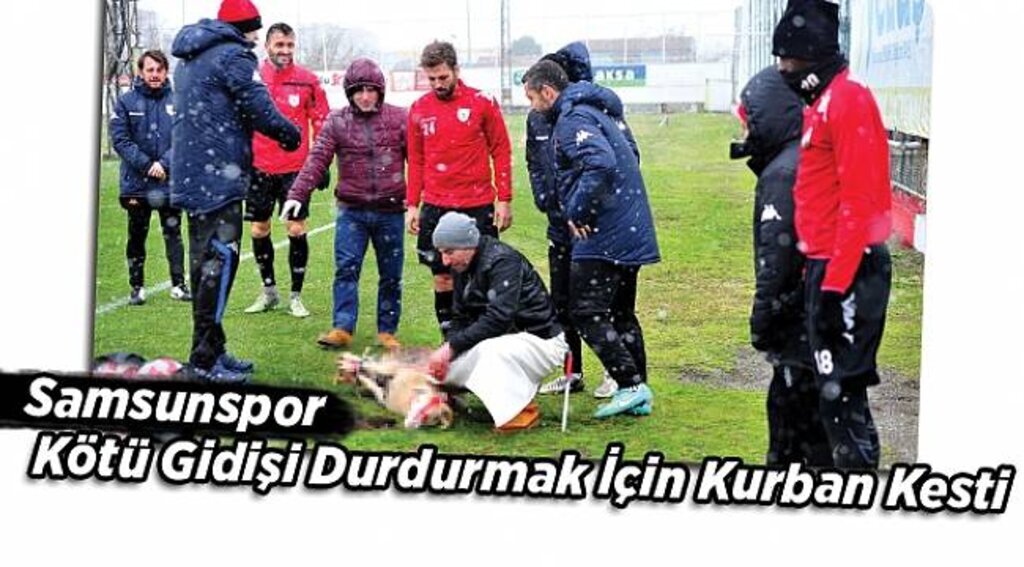 Samsunpor kötü gidişi durdurmak için kurban kesti
