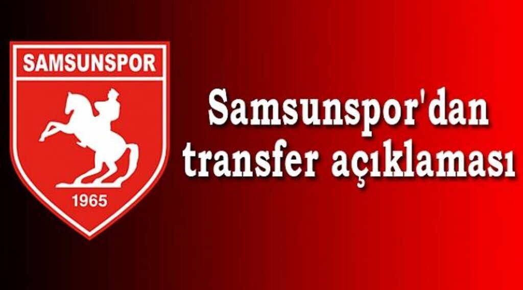 Samsunspor'dan transfer açıklaması
