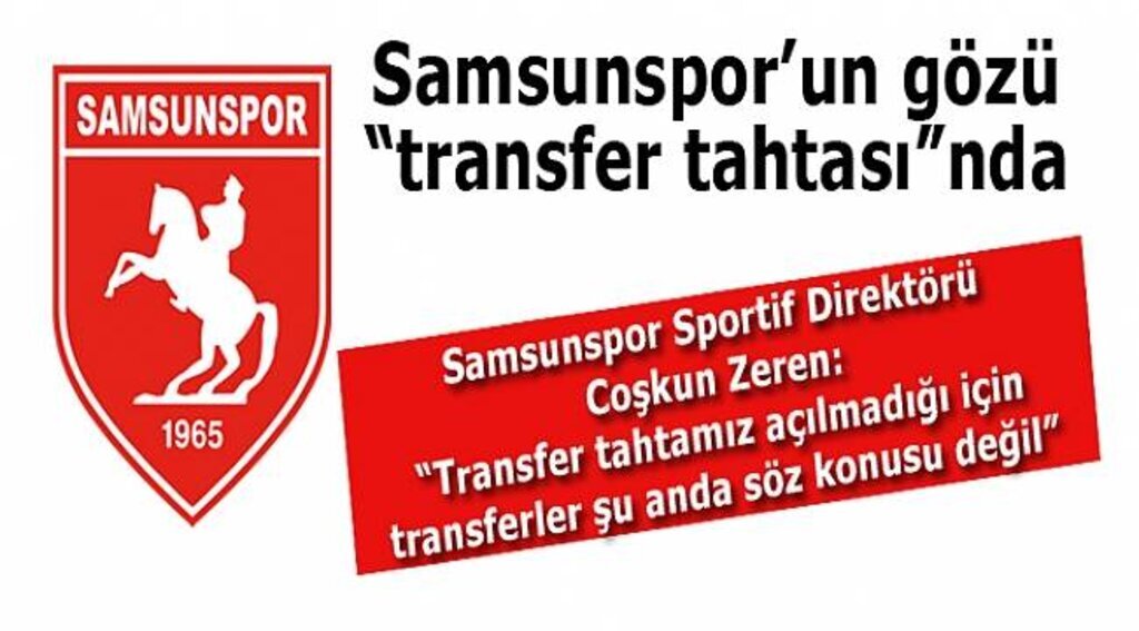 Samsunspor’un gözü “transfer tahtası”nda