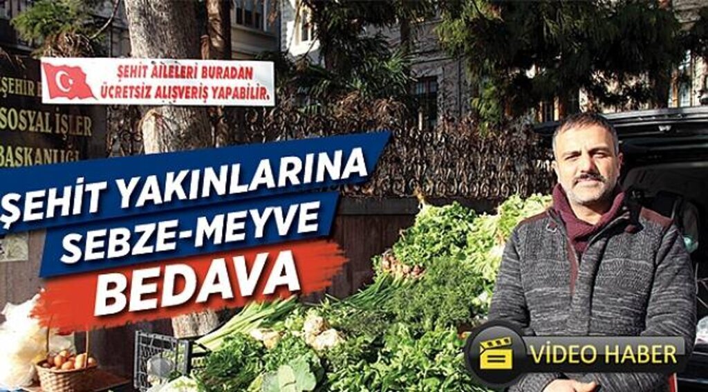 Şehit yakınlarına sebze-meyve bedava