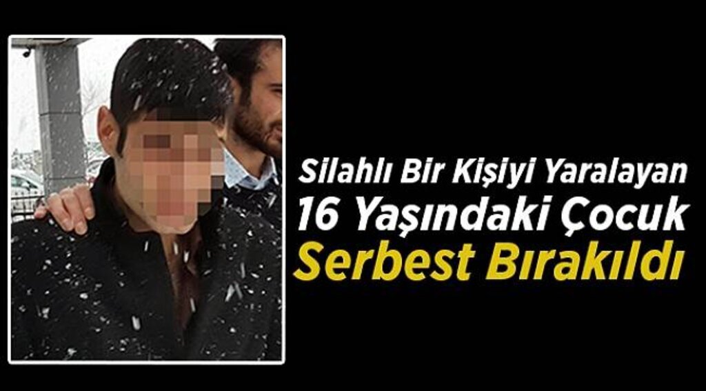 Silahlı bir kişiyi yaralayan 16 yaşındaki çocuk serbest bırakıldı