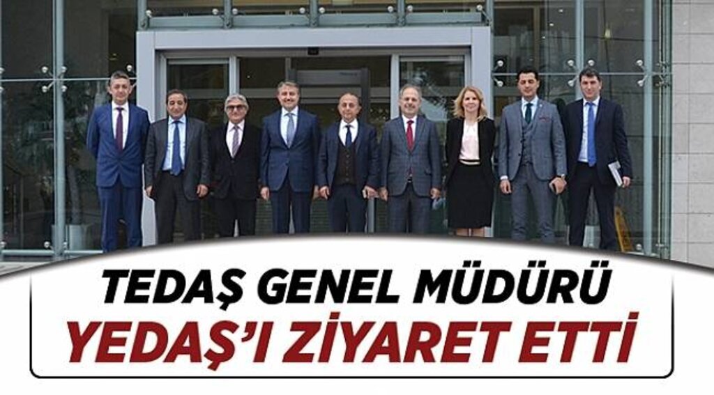 TEDAŞ GENEL MÜDÜRÜ, YEDAŞ’I ZİYARET ETTİ
