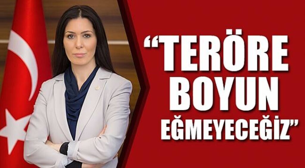 TERÖRE BOYUN EĞMEYECEĞİZ