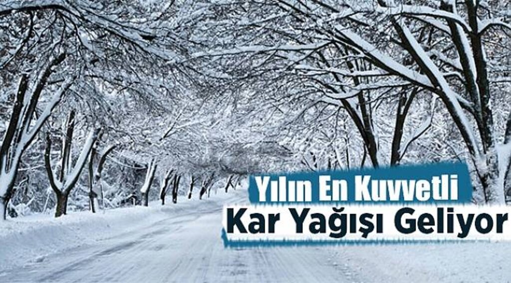 Yılın en kuvvetli kar yağışı geliyor