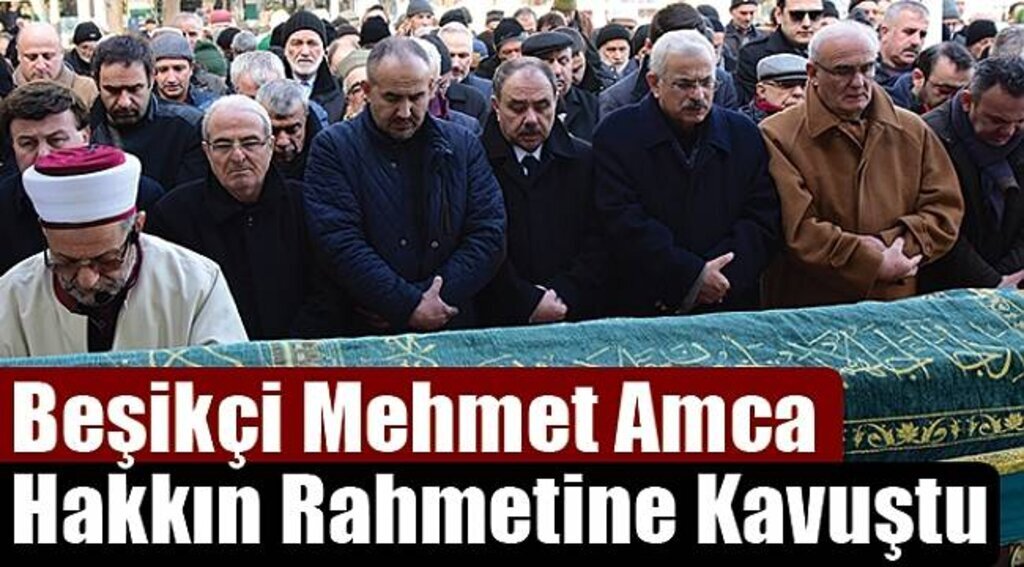 Beşikçi Mehmet Amca hakkın rahmetine kavuştu