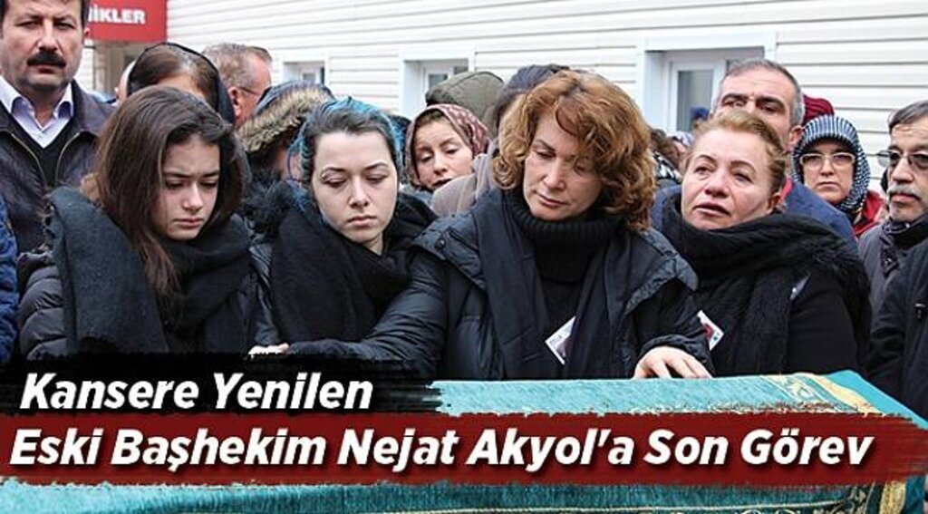 Kansere yenilen Nejat Akyol'a son görev
