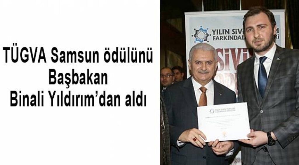 TÜGVA Samsun ödülünü Başbakan Binali Yıldırım’dan aldı