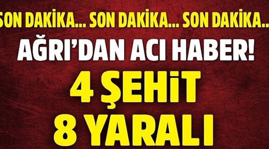 Ağrı’da çatışma: 4 şehit
