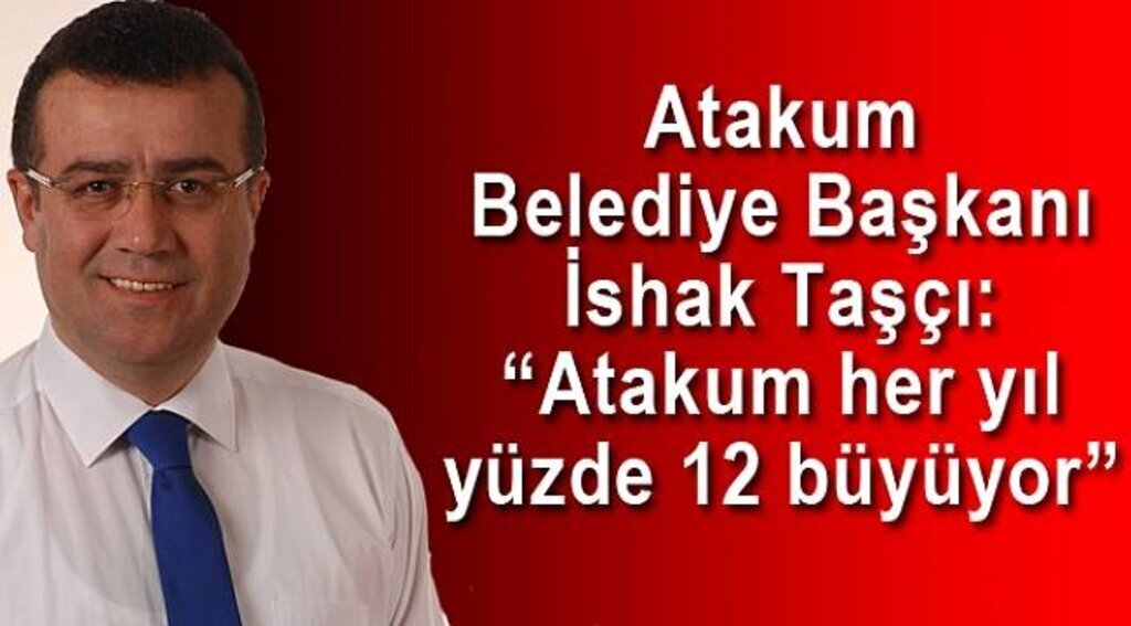 Başkan Taşçı: “Atakum her yıl yüzde 12 büyüyor”