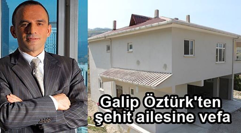 Galip Öztürk'ten şehit ailesine vefa