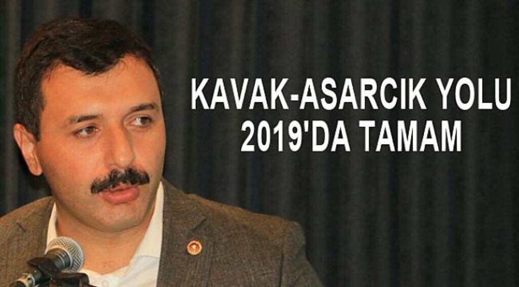 KAVAK-ASARCIK YOLU 2019'DA TAMAM