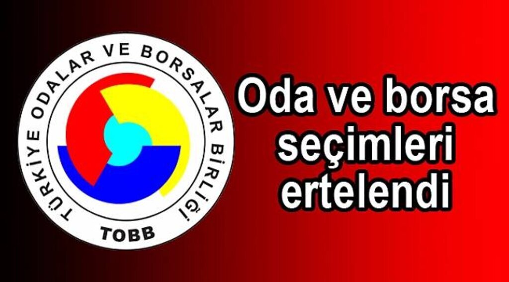 Oda ve borsa seçimleri ertelendi