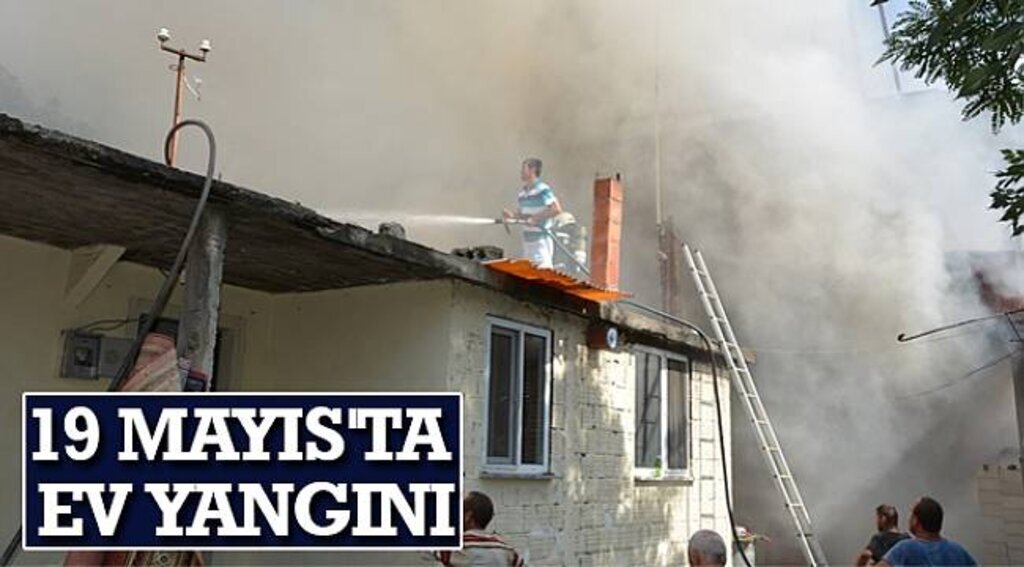 SAMSUN HABER -19 Mayıs'ta ev yangını