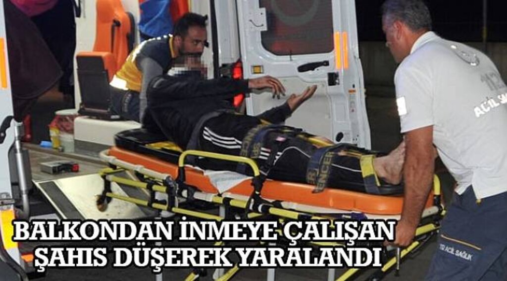 SAMSUN HABER - Balkondan inmeye çalışan şahıs düşerek yaralandı