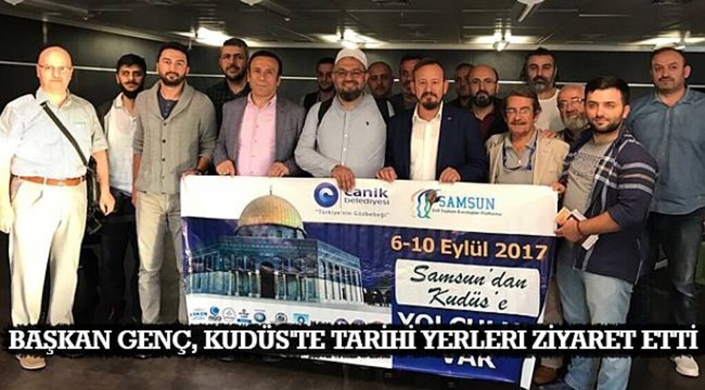 SAMSUN HABER - Başkan Genç, Kudüs'te tarihi yerleri ziyaret etti