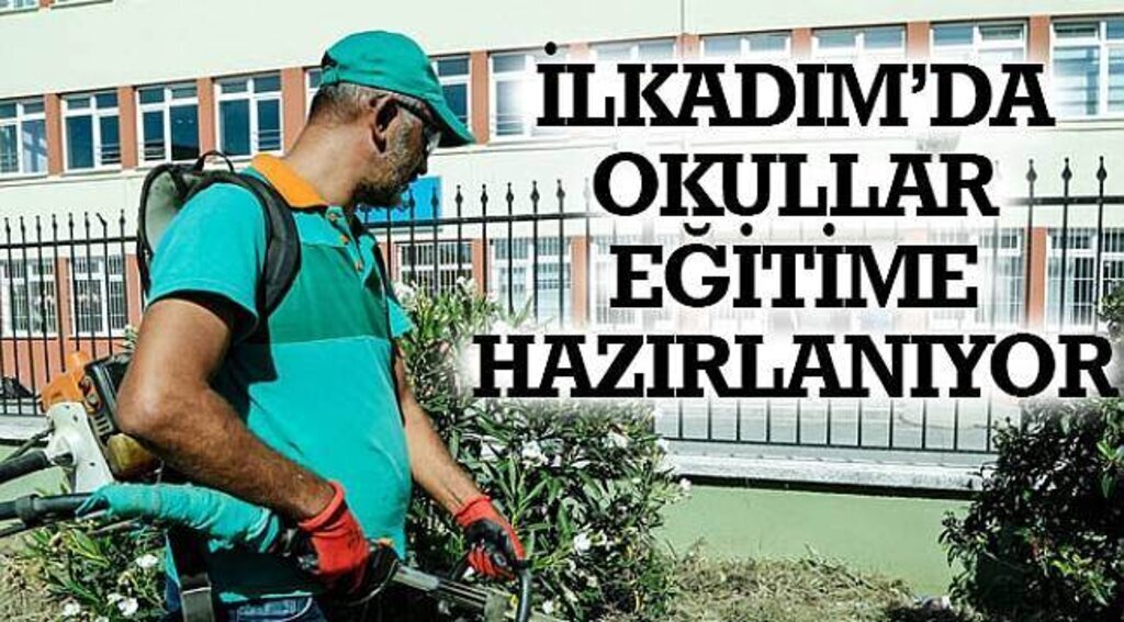 SAMSUN HABER - İLKADIM'DA OKULLAR EĞİTİME HAZIRLANIYOR