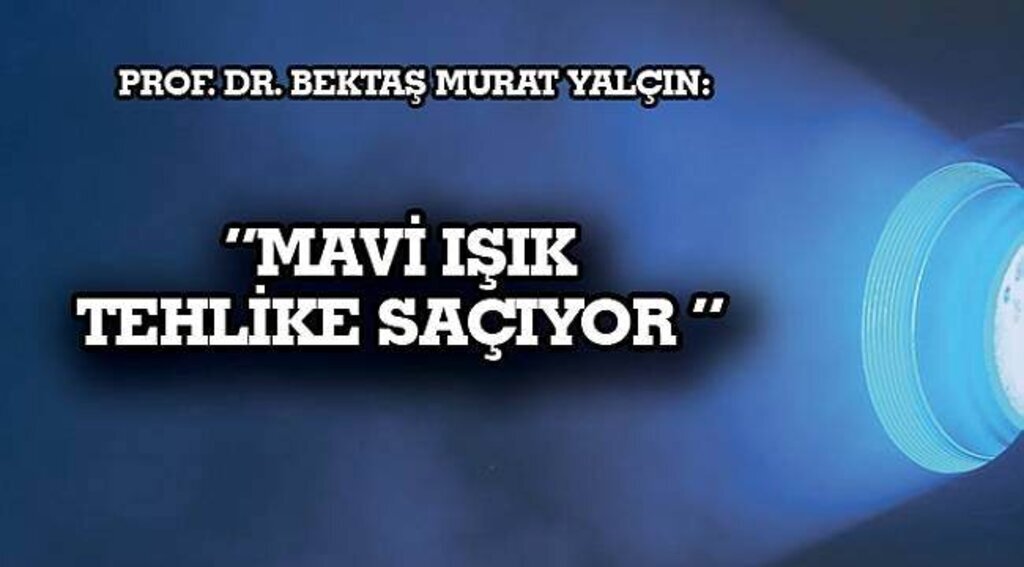 SAMSUN HABER- Mavi ışık tehlike saçıyor