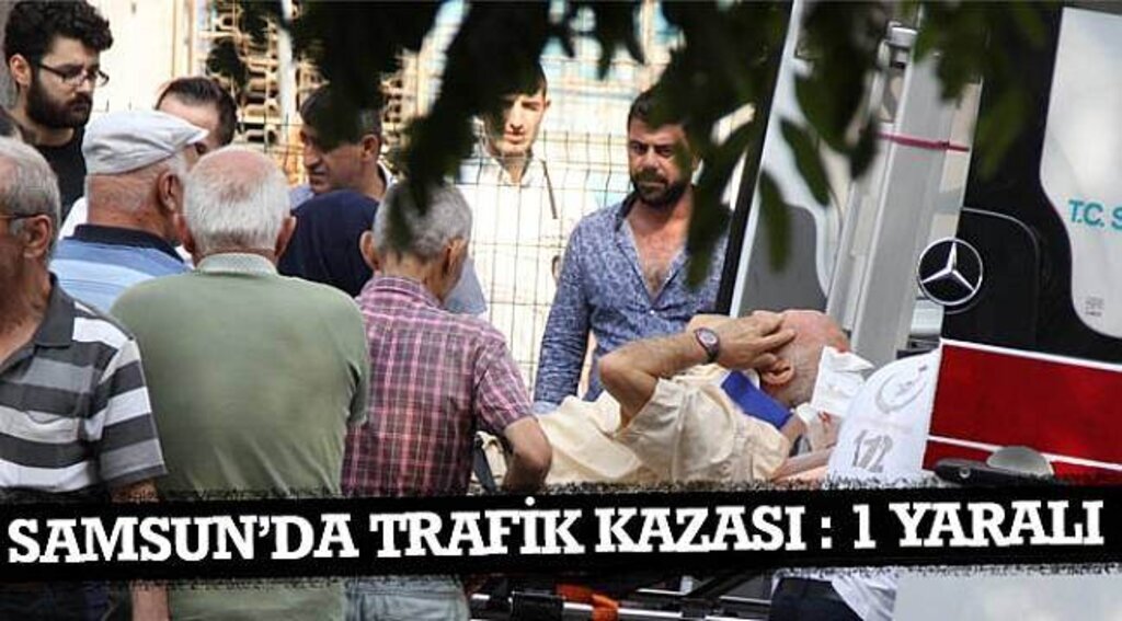 SAMSUN HABER - Samsun'da trafik kazası: 1 yaralı