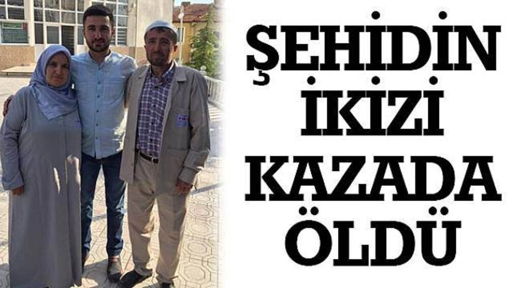 SAMSUN HABER - Şehidin ikizi kazada öldü