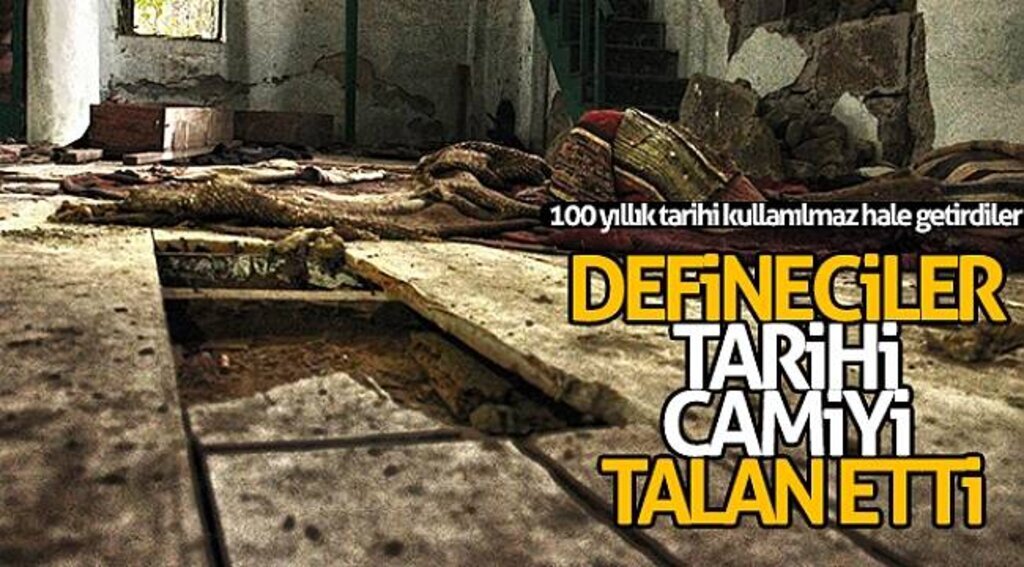 Defineciler tarihi camiyi talan etti
