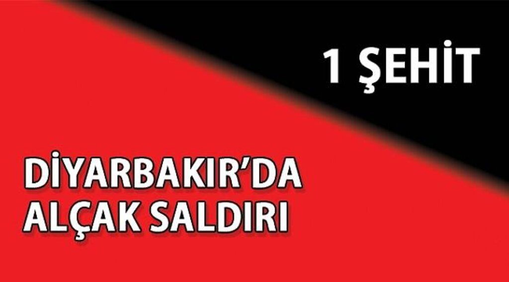 Diyarbakır'da uzman çavuşa alçak saldırı