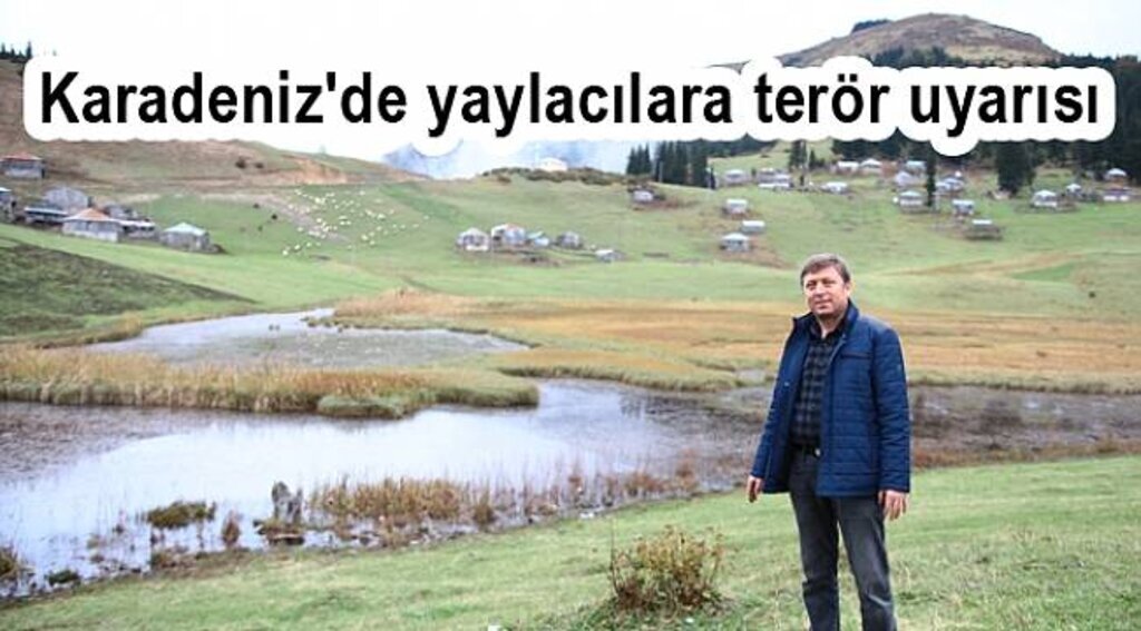 Karadeniz'de yaylacılara terör uyarısı