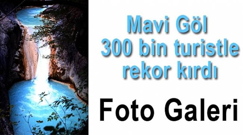 Mavi Göl 300 bin turistle rekor kırdı