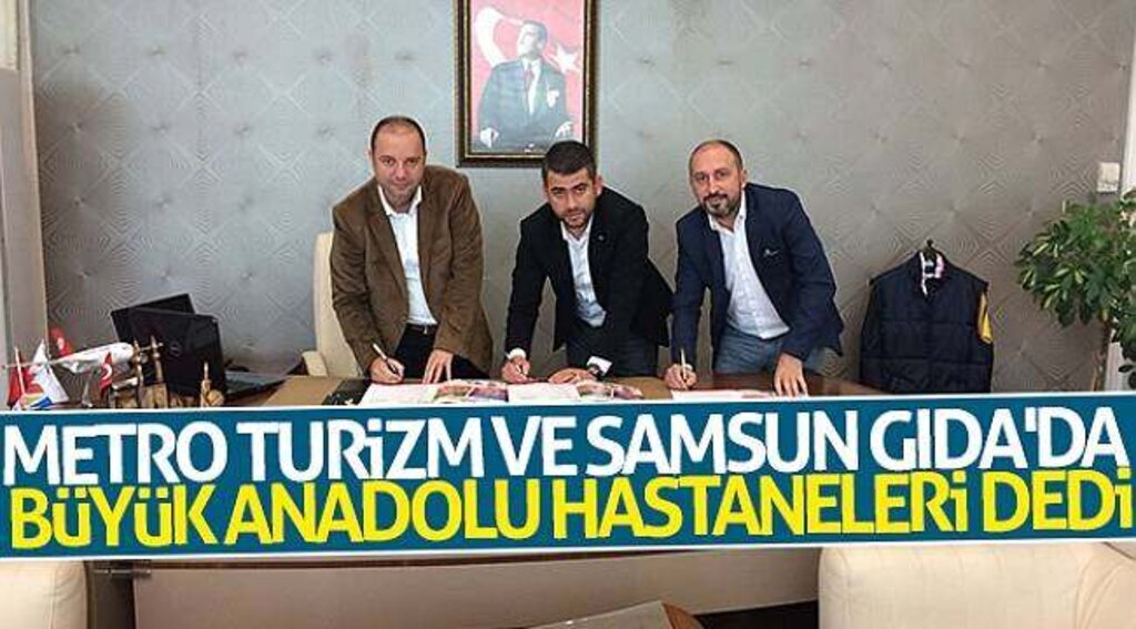 Metro Turizm ve Samsun Gıda'da Büyük Anadolu Hastaneleri dedi