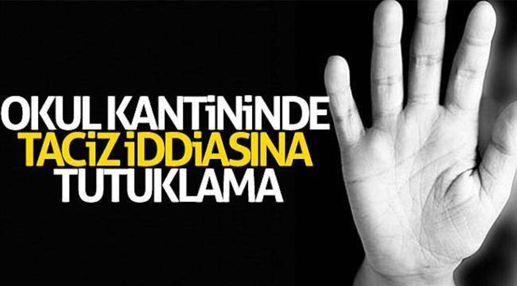 Okul kantininde taciz iddiasına tutuklama