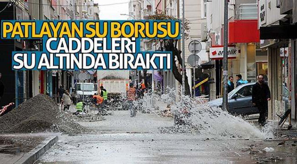 Patlayan su borusu caddeleri su altında bıraktı